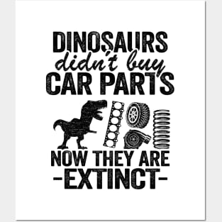 Dinosaurs Didn't Buy Car Parts Now They Are Extinct Funny Mechanic Posters and Art